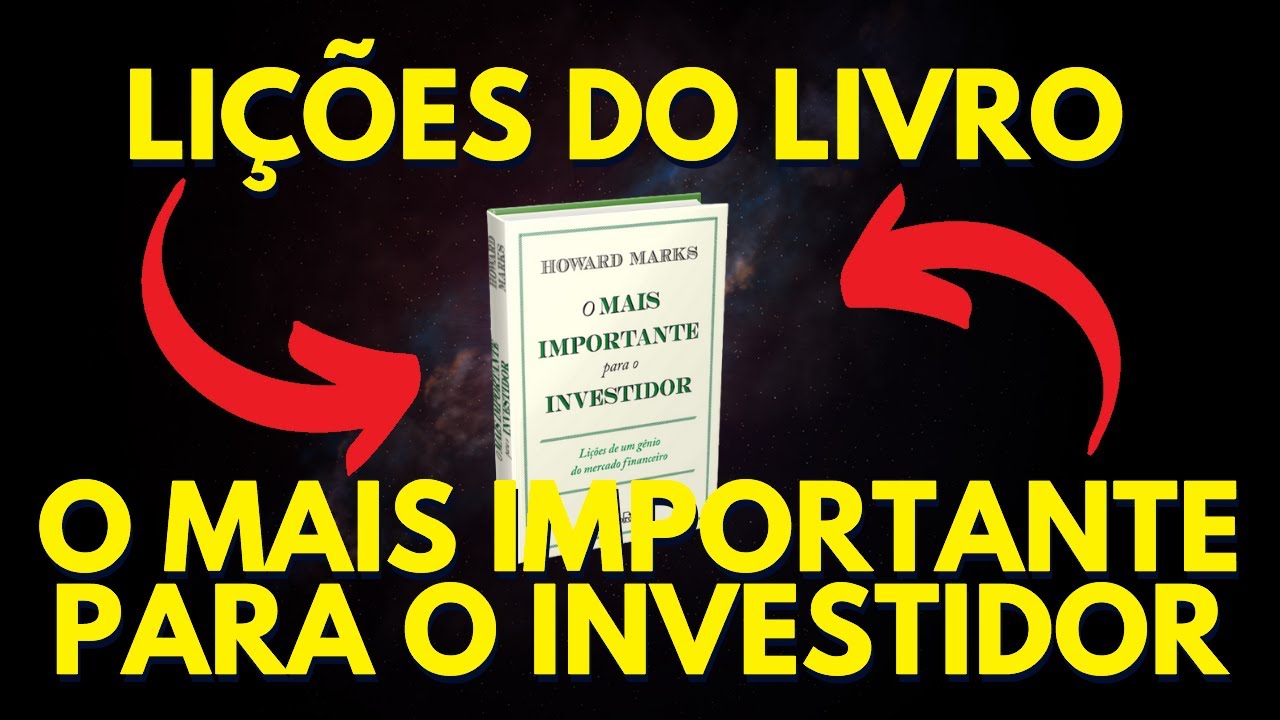 As 20 Li&ccedil;&otilde;es de O MAIS IMPORTANTE PARA O INVESTIDOR | Howard Marks