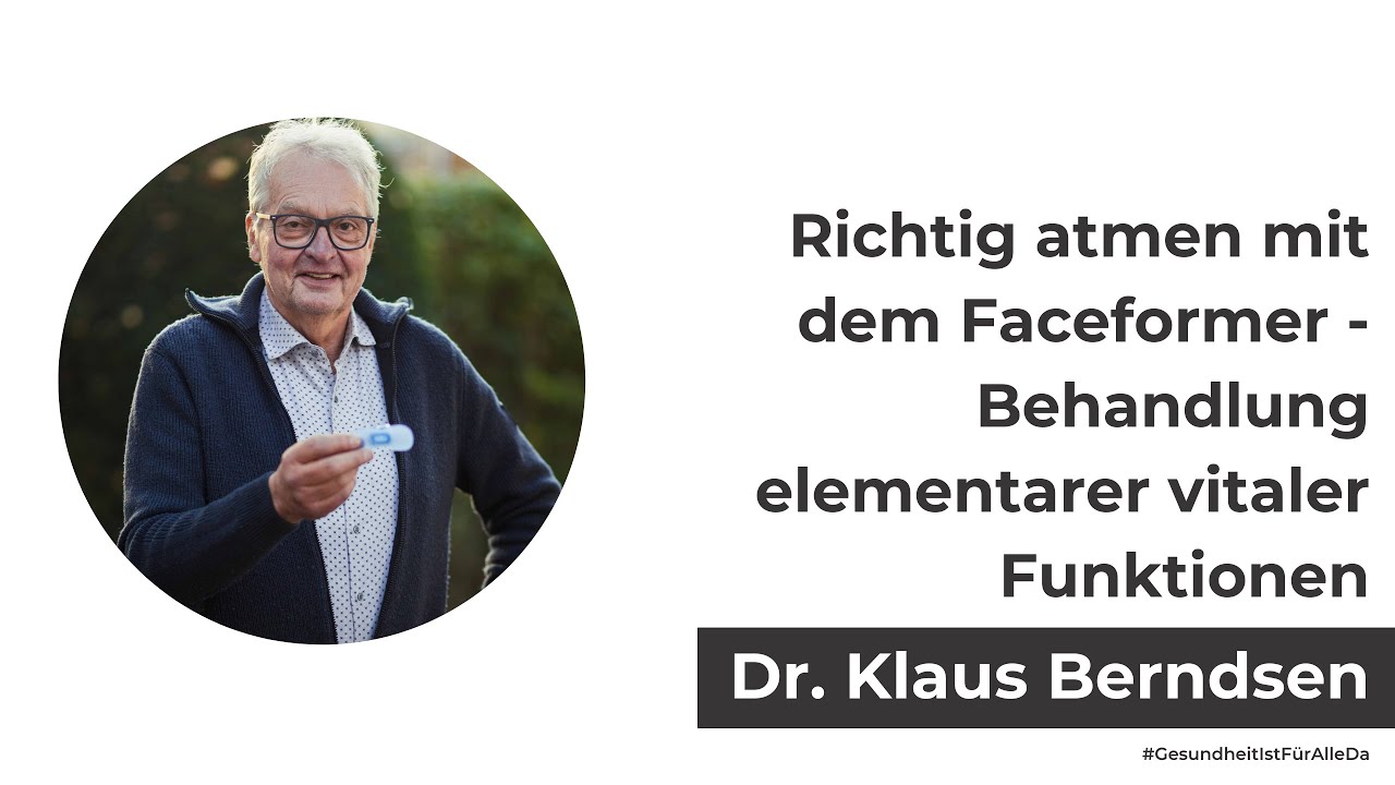 Richtig atmen mit dem Faceformer - Behandlung elementarer vitaler Funktionen mit Dr. Klaus Berndsen