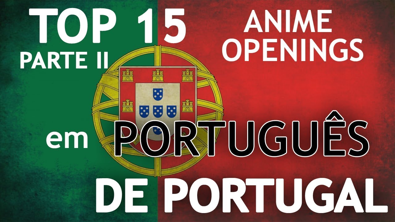 Parte 2 | TOP 15 Openings/Aberturas de Animes em português de Portugal