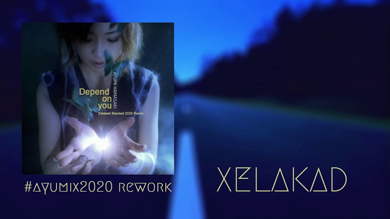 浜崎あゆみ / Depend on you (Xelakad Blacked 2020 Remix) ~ #ayumix2020