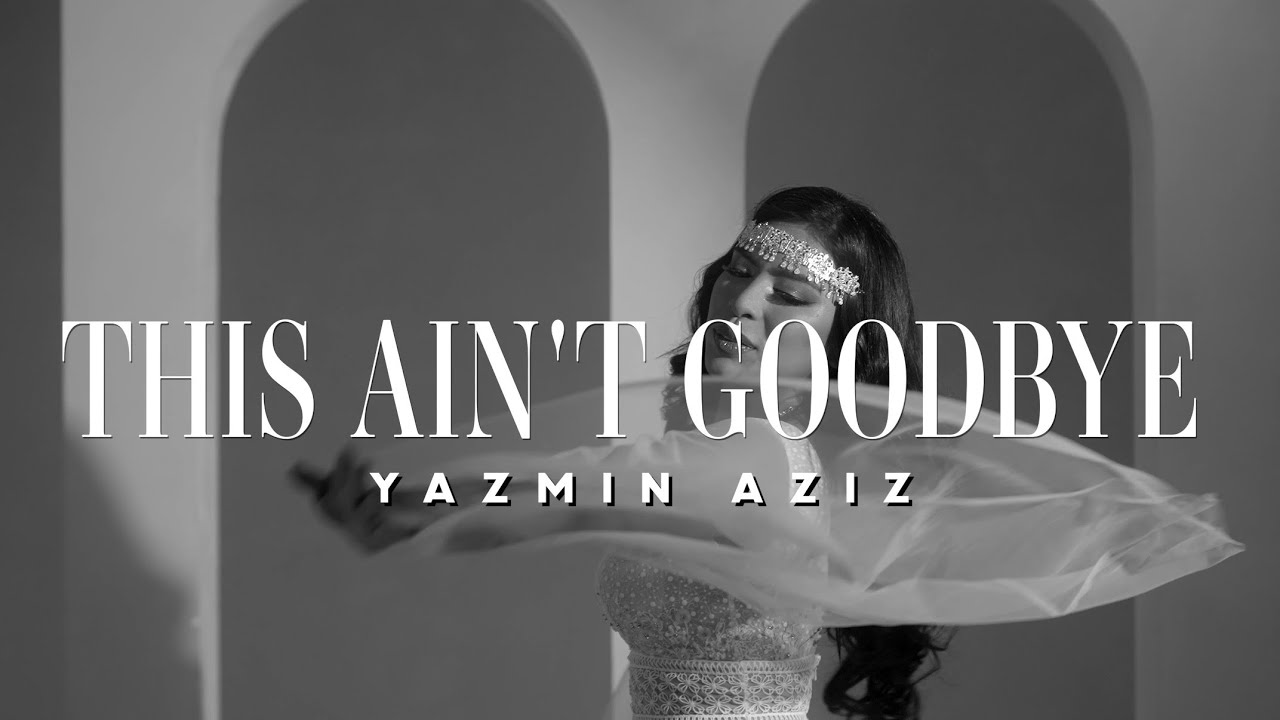 Yazmin Aziz - This Ain't Goodbye Бұл қоштасу емес (Official Music Video)