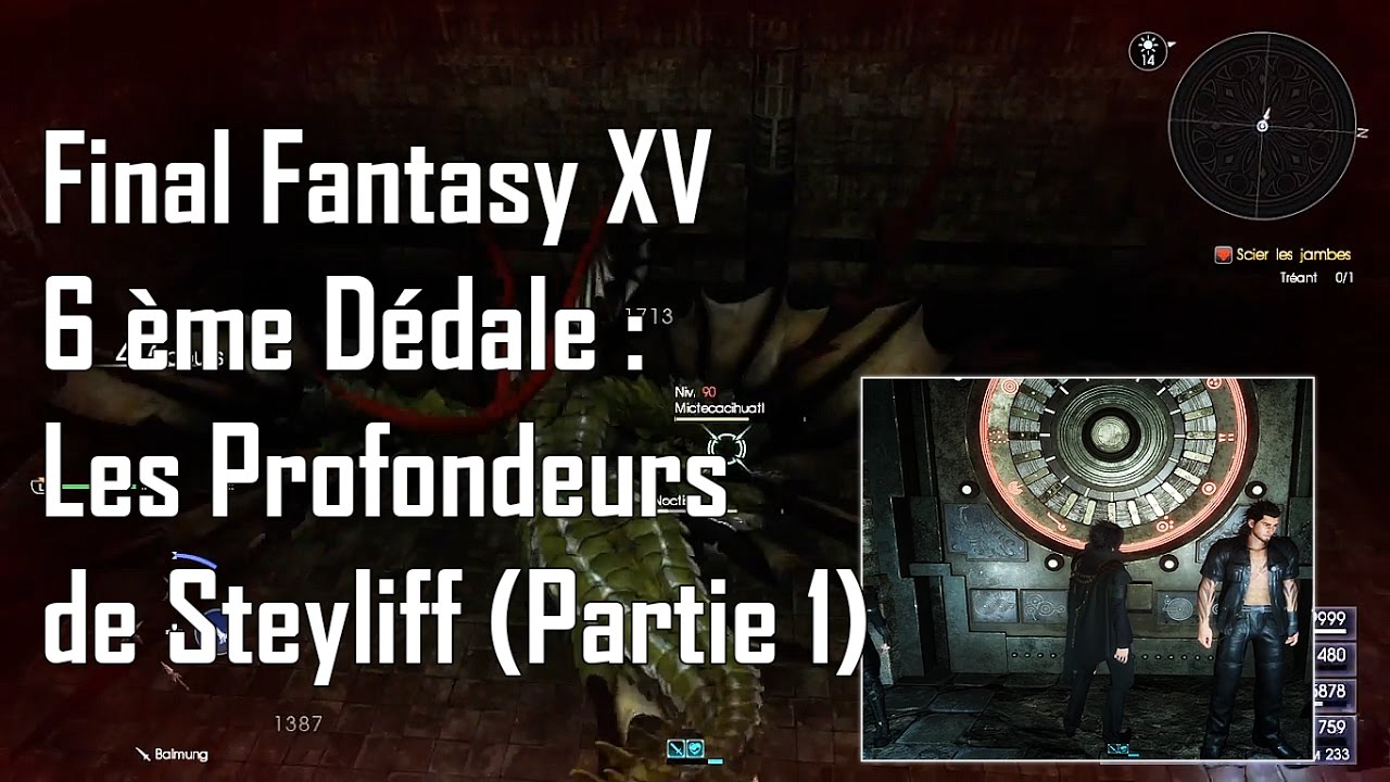 FINAL FANTASY XV [FR] 6 ème dédale : Les profondeurs de Steyliff (lvl 86)