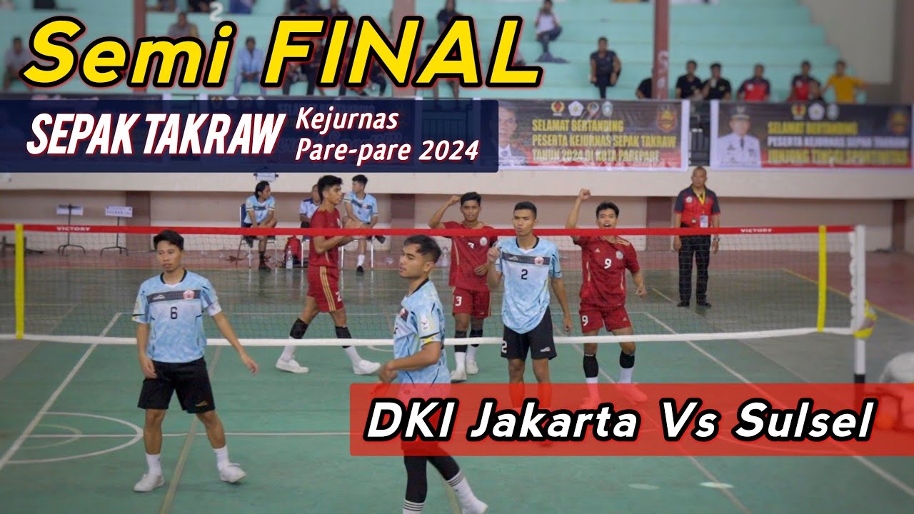 SEMI FINAL | DKI JAKARTA Vs SULSEL (A3) KEJURNAS SEPAK TAKRAW 2024