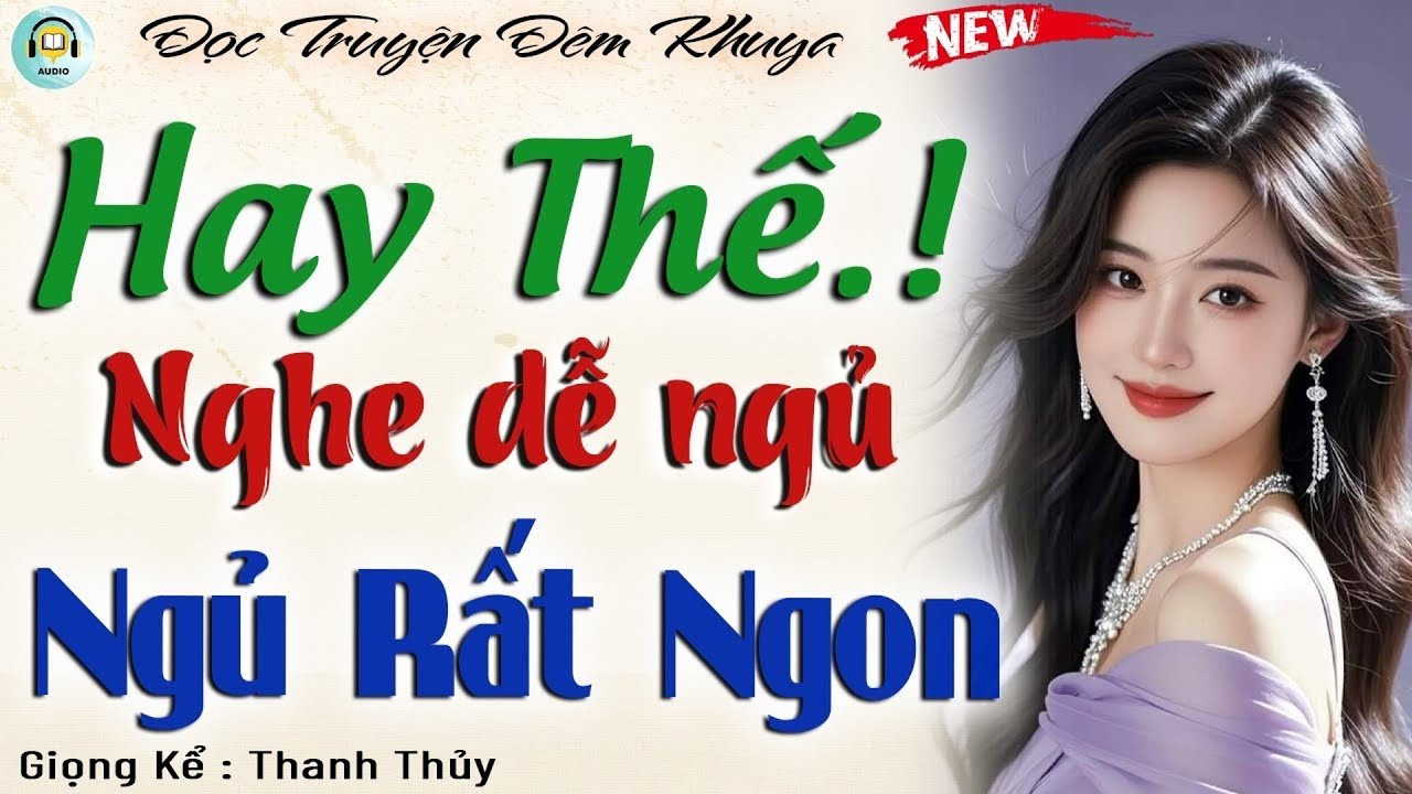 Truyện hay nghe dễ ngủ - Nghe 5 phút ngủ cực ngon | Đọc truyện đêm khuya