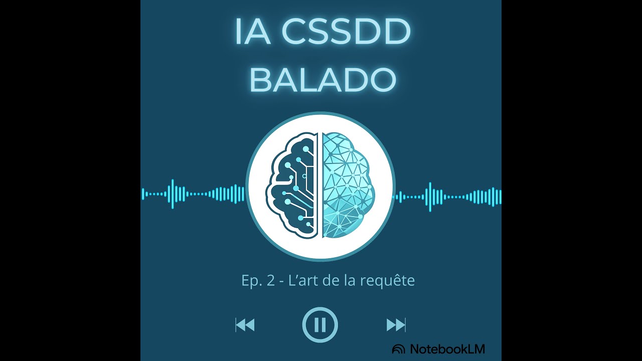 2. 🤖 IA CSSDD - Le Balado - Ep.2 - L'art de la requête
