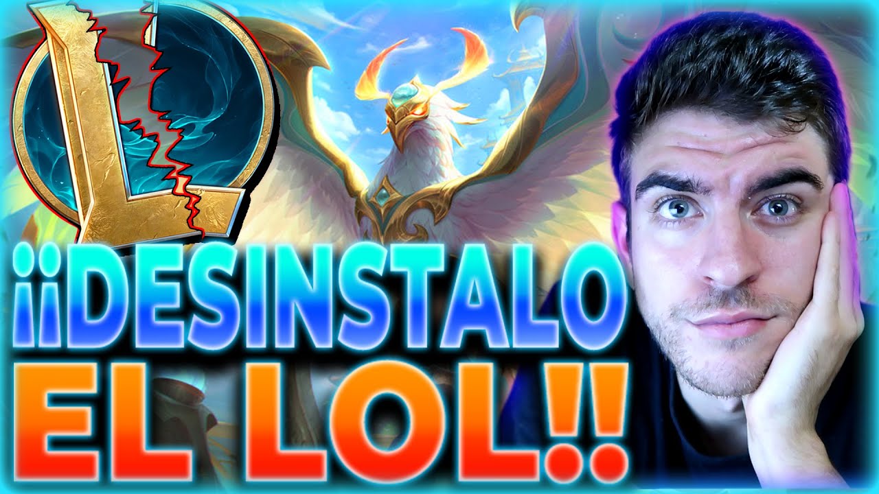 😠¡¡DESINSTALO EL LEAGUE OF LEGENDS PARA SIEMPRE!! 🚽 SPLIT PATETICO 😒 NO QUIERO SABER NADA DEL JUEGO