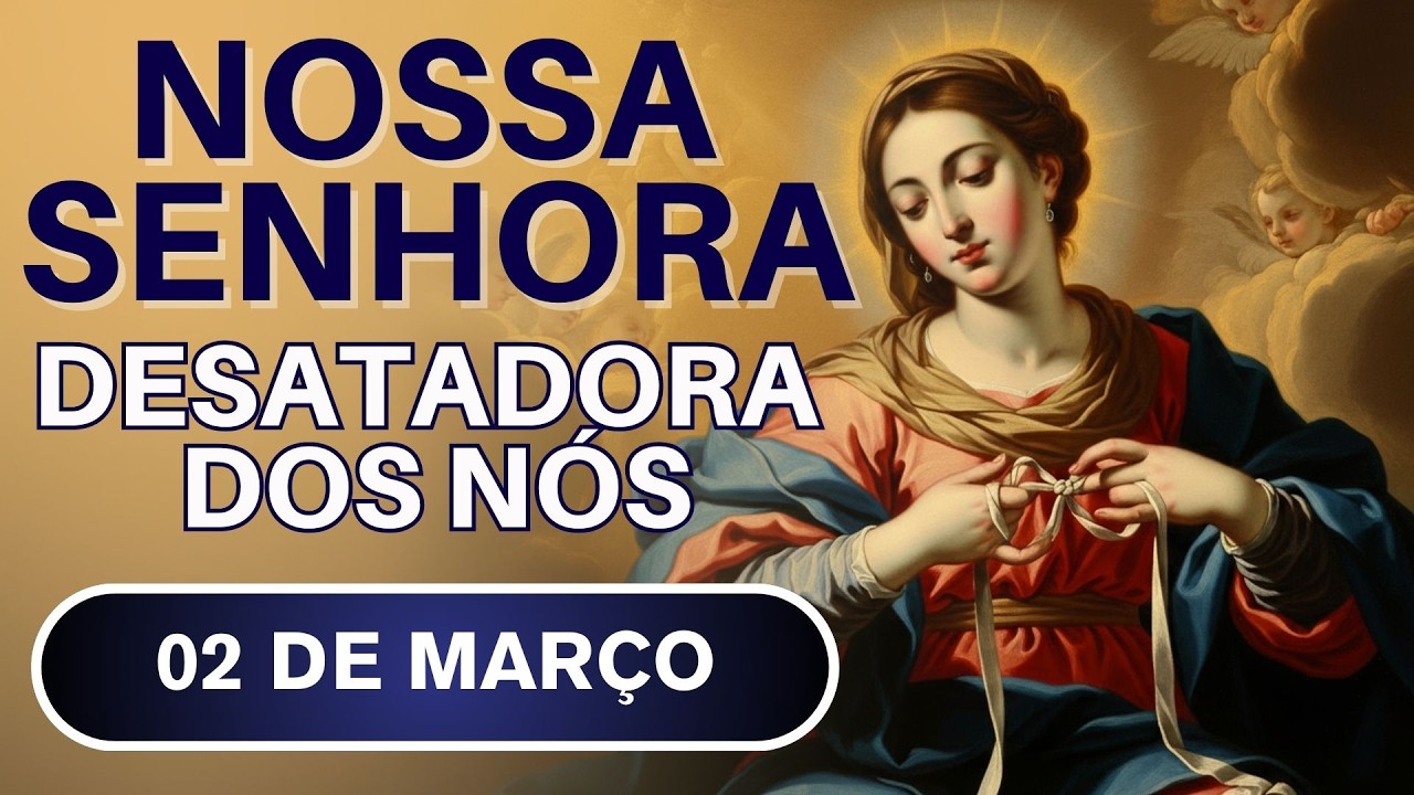 TERÇO DE NOSSA SENHORA DESATADORA DOS NÓS - 02/03/26 | LIBERTAÇÃO DAS ANGÚSTIAS DIÁRIAS 🙏