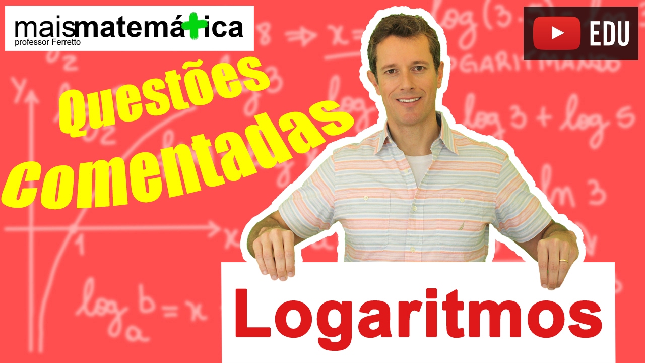 Logaritmo: Questões Comentadas