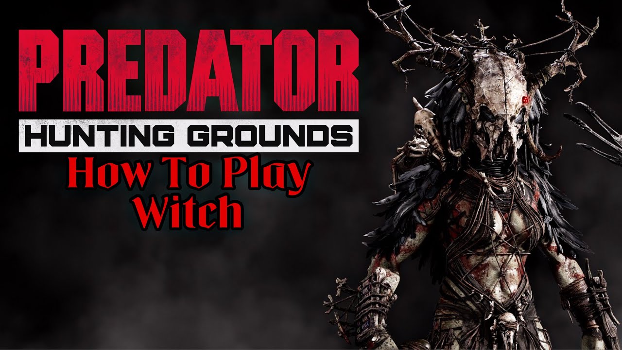 Predator Hunting Grounds: HOW TO PLAY WITCH PREDATOR
