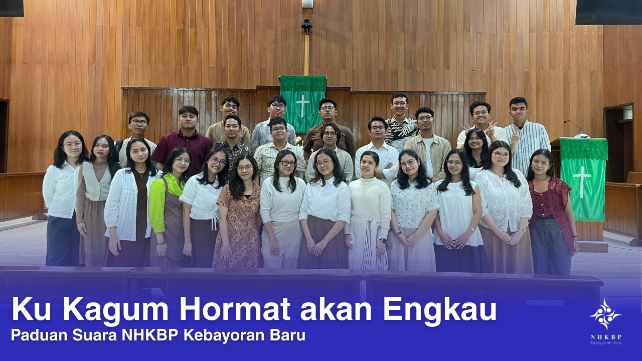 Ku Kagum Hormat akan Engkau - Paduan Suara Naposo HKBP Kebayoran Baru