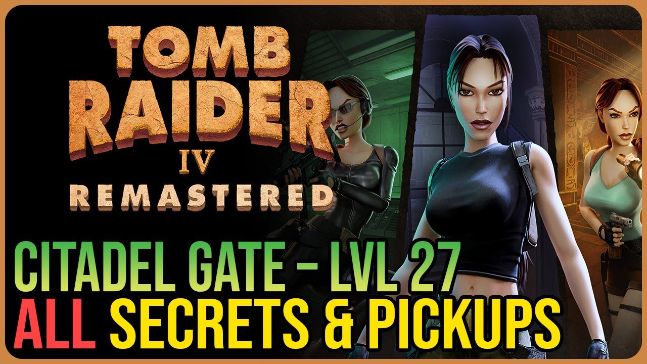 Citadel Gate 100% Walkthrough &ndash; Tomb Raider 4 Remastered &ndash; All Secrets & Pickups