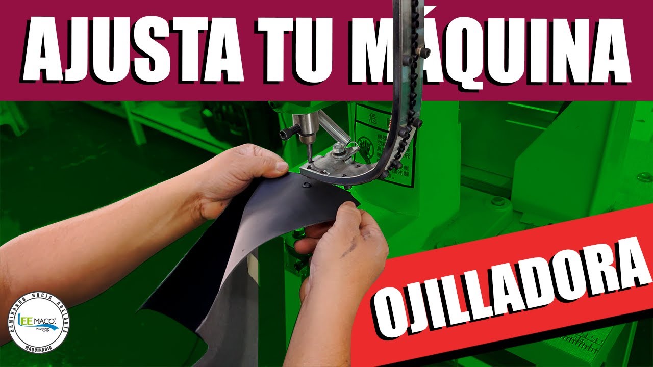 ¡¡Ajusta tu máquina Ojilladora y no dejes que pare tu Producción!!