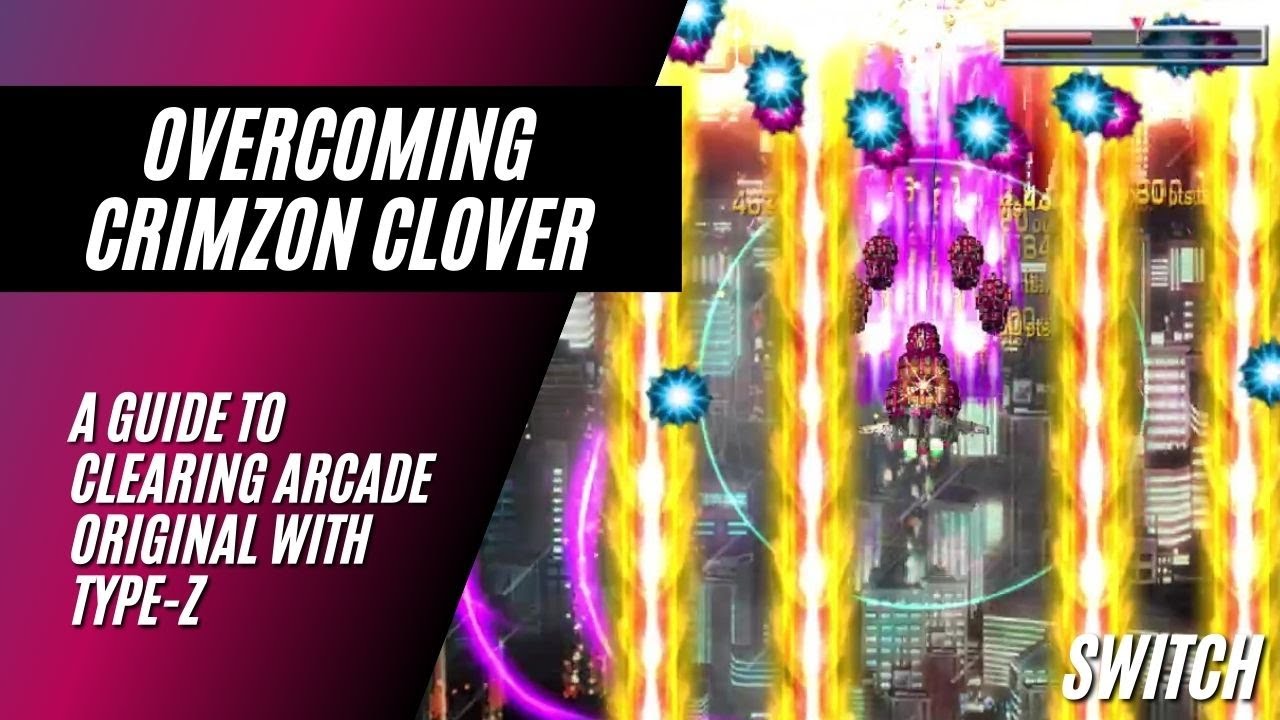 Overcoming Crimzon Clover - A Guide to Clearing Arcade Original with Type-Z