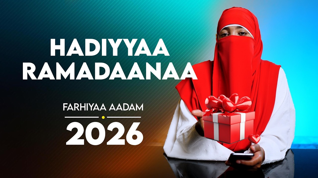 Hadiyyaa Ramadaanaa | Farhiyaa Aadam 2026