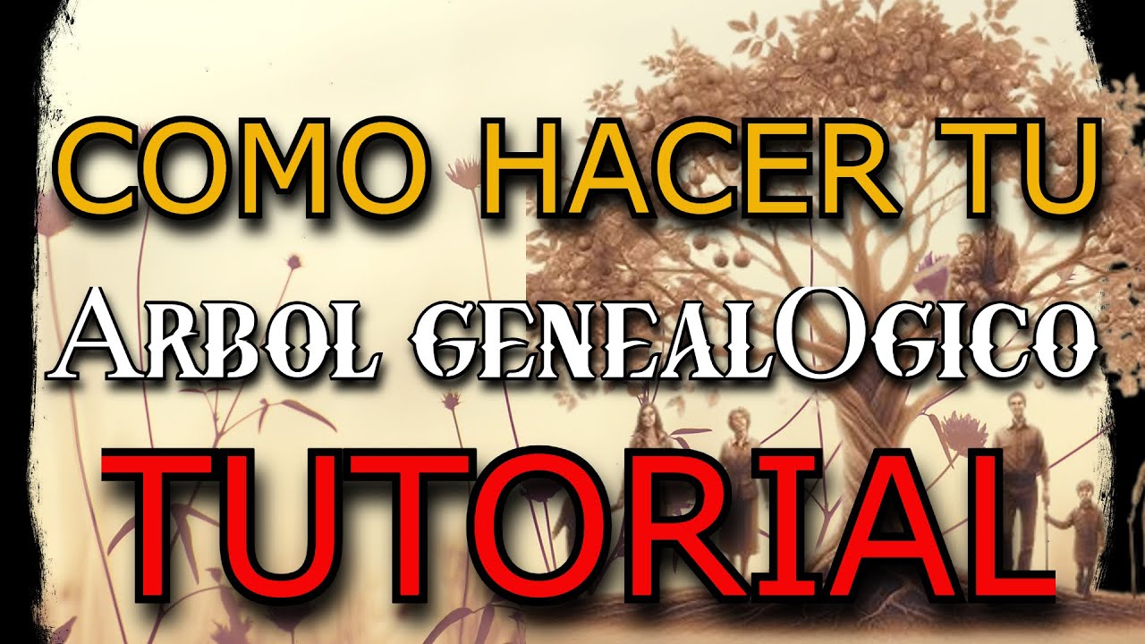 TUTORIAL 🌳 APRENDE C&oacute;mo HACER tu &Aacute;RBOL GENEAL&Oacute;GICO 🔎