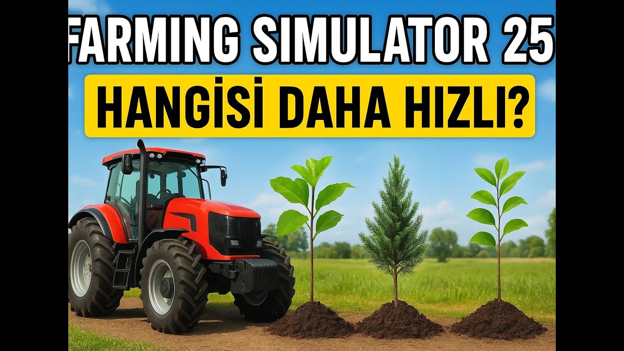 FS25: 18 Ağaç Türü Karşı Karşıya! Hangisi En Hızlı Büyüyor?