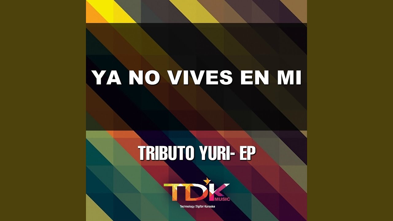 Ya No Vives En Mi (Karaoke Version) (In The Style Of Yuri)