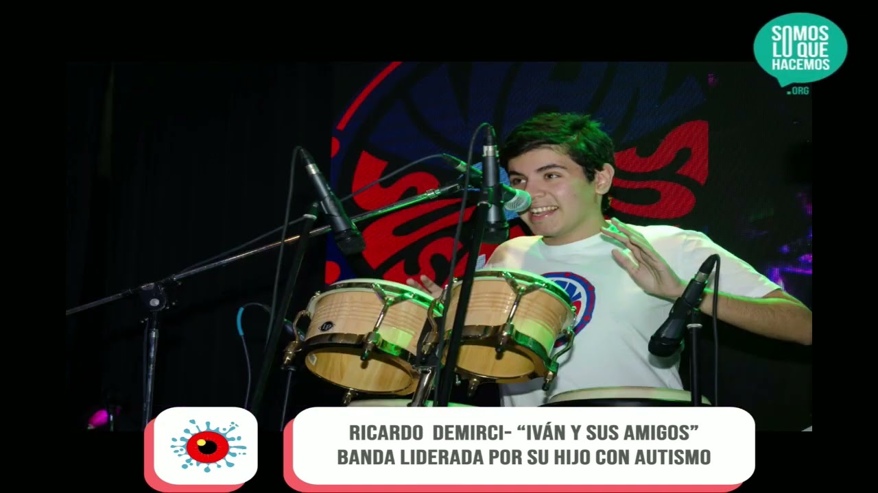 RICARDO  DEMIRCI- “Iván y sus amigos” Banda liderada por su hijo con Autismo