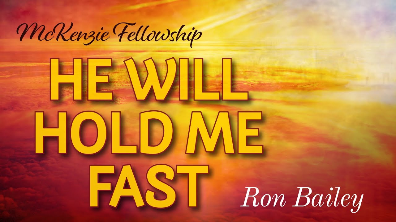 He Will Hold Me Fast - Ron Bailey