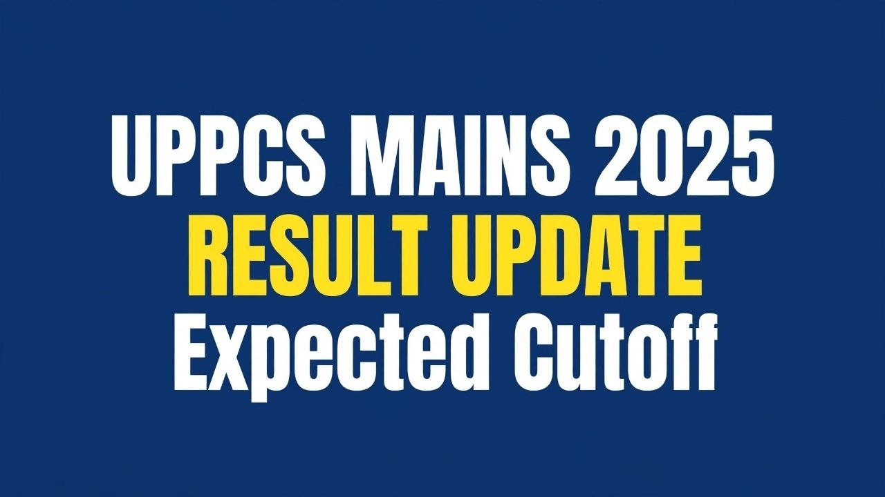 UPPCS MAINS 2025 RESULT UPDATE | EXPECTED CUT OFF | UPPSC PT 2026 | UPPCS MAINS RESULT KAB AAYEGA
