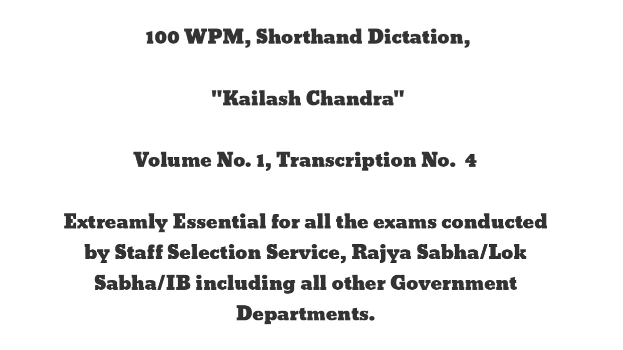 100 WPM, Shorthand Dictation, Kailash Chandra, Volume 1, Transcription No  4