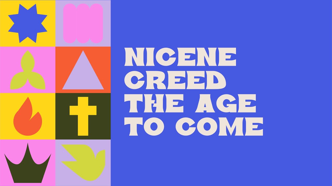 Nicene Creed: The Age to Come | Sunday, November 30,  2025