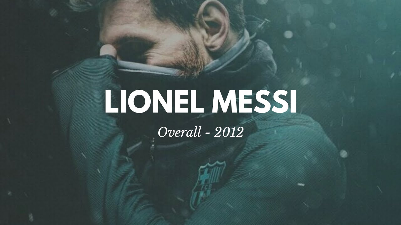 Lionel Messi ● Overall 2012