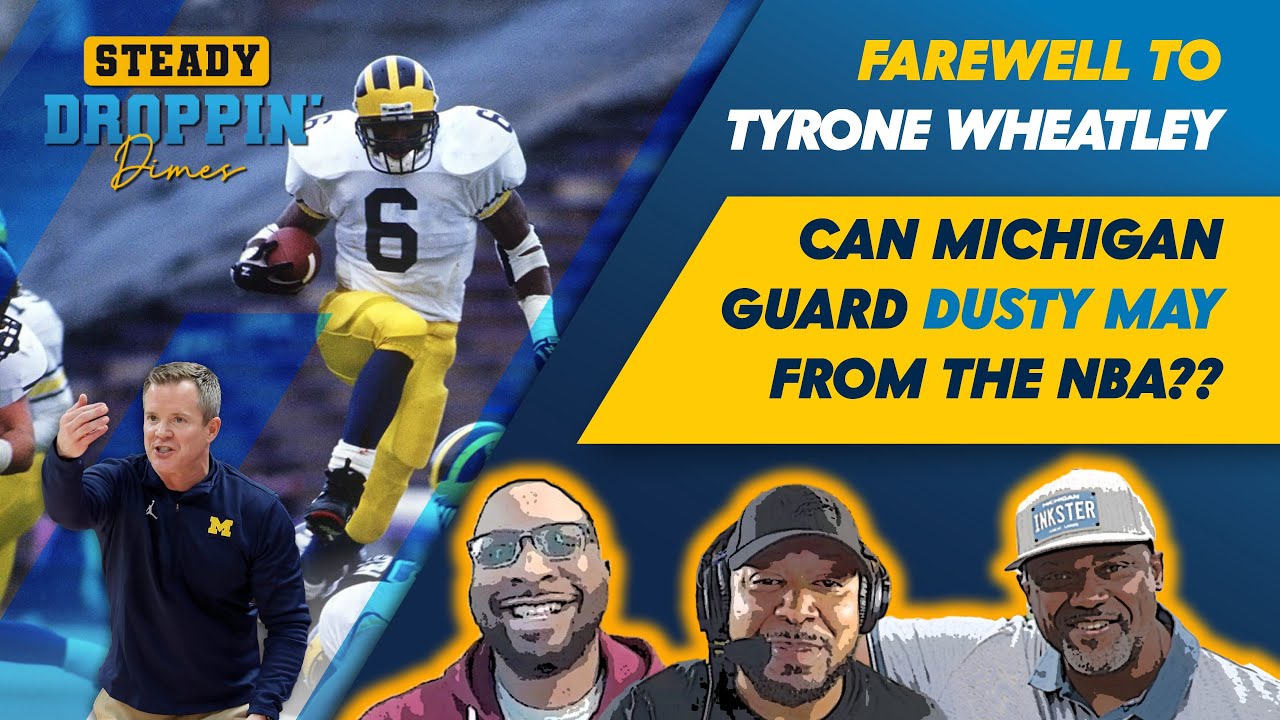 Steady Droppin Dimes - Tyrone Wheatley farewell; UM / Duke preview; Can UM guard Dusty May from NBA?