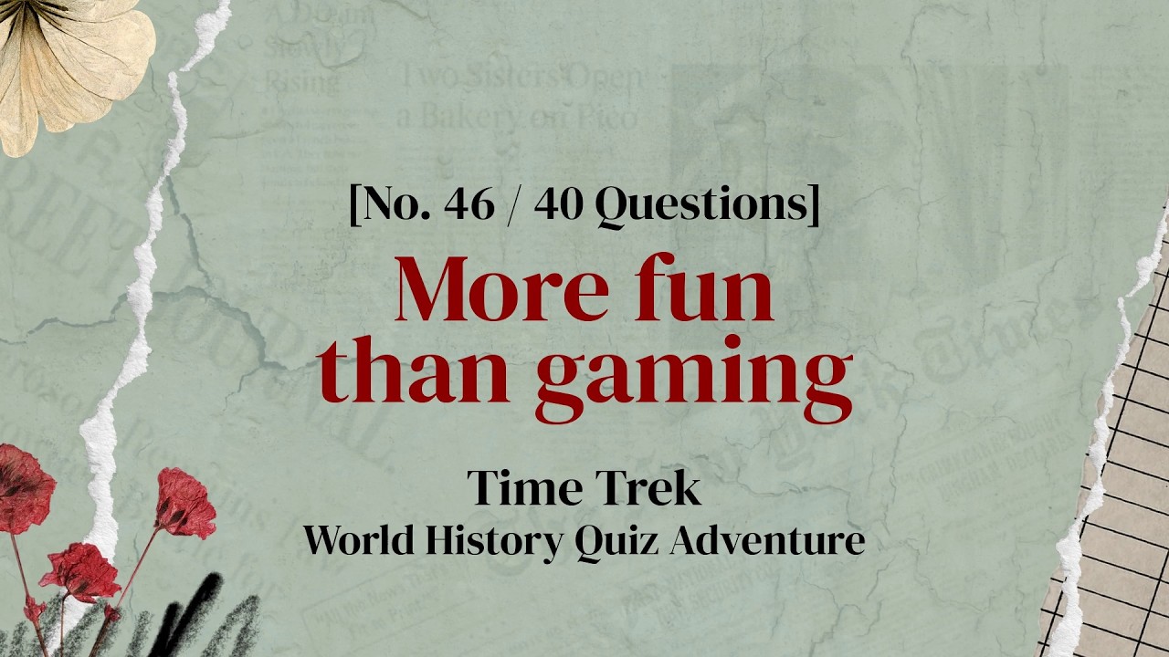 Speed Quiz: Enjoy the Flow of World History - History Quiz Ep. 46