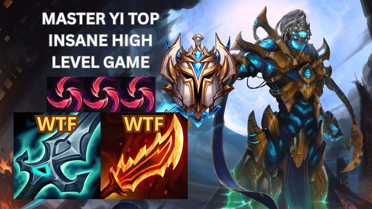 MASTER YI TOP INSANE HIGH LEVEL GAME...