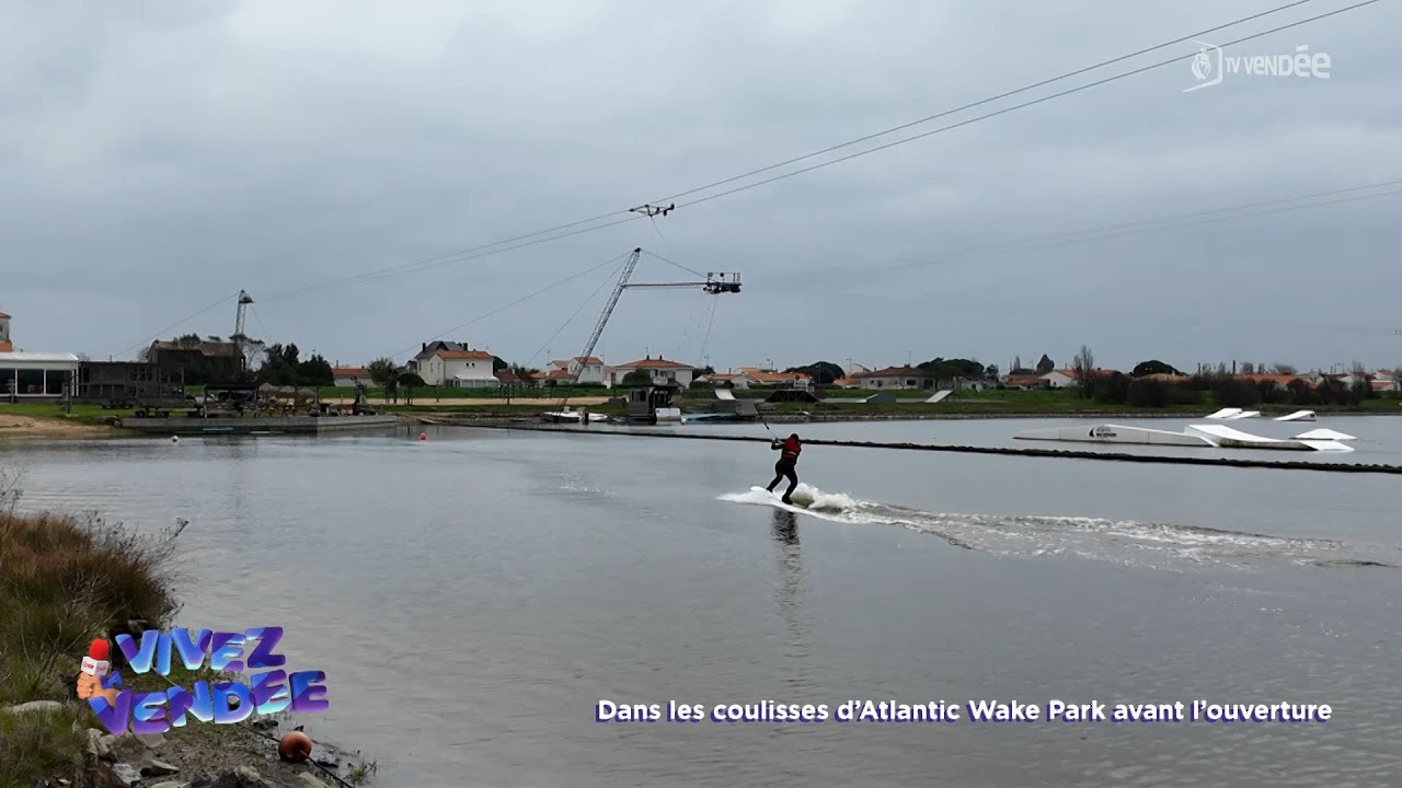 Vivez la Vendée : Dans les coulisses d’Atlantic Wake Park avant l’ouverture