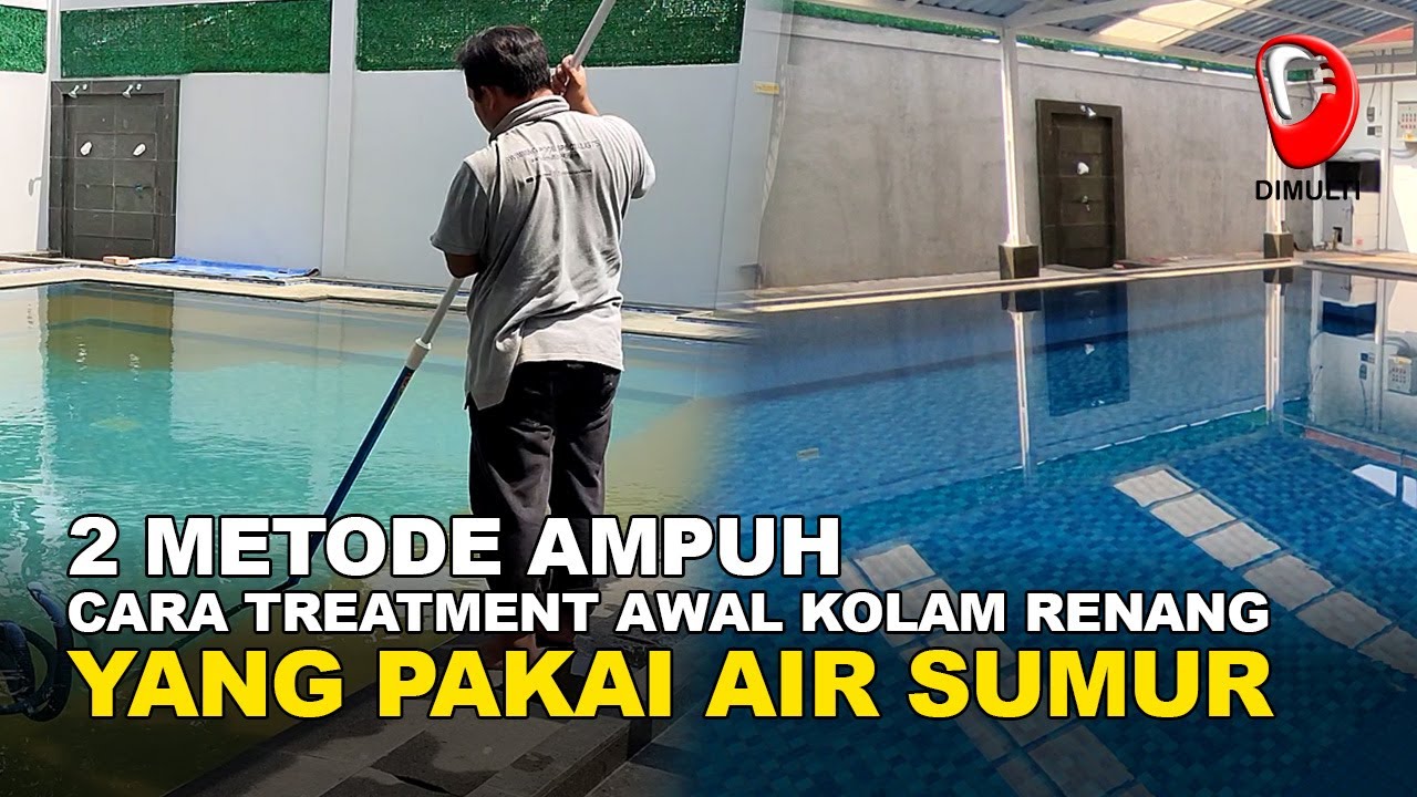 CARA TREATMENT KOLAM RENANG YANG PAKAI AIR SUMUR