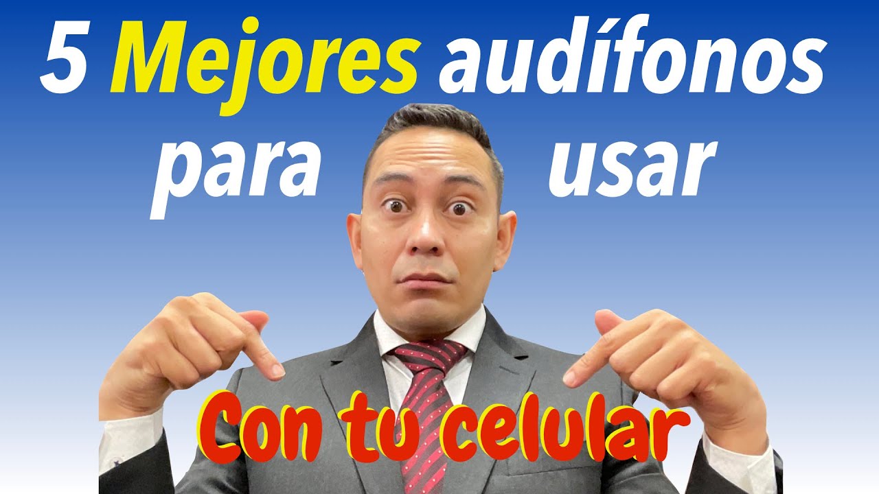 Los 5 mejores Audífonos que puedes amplificar con tu celular