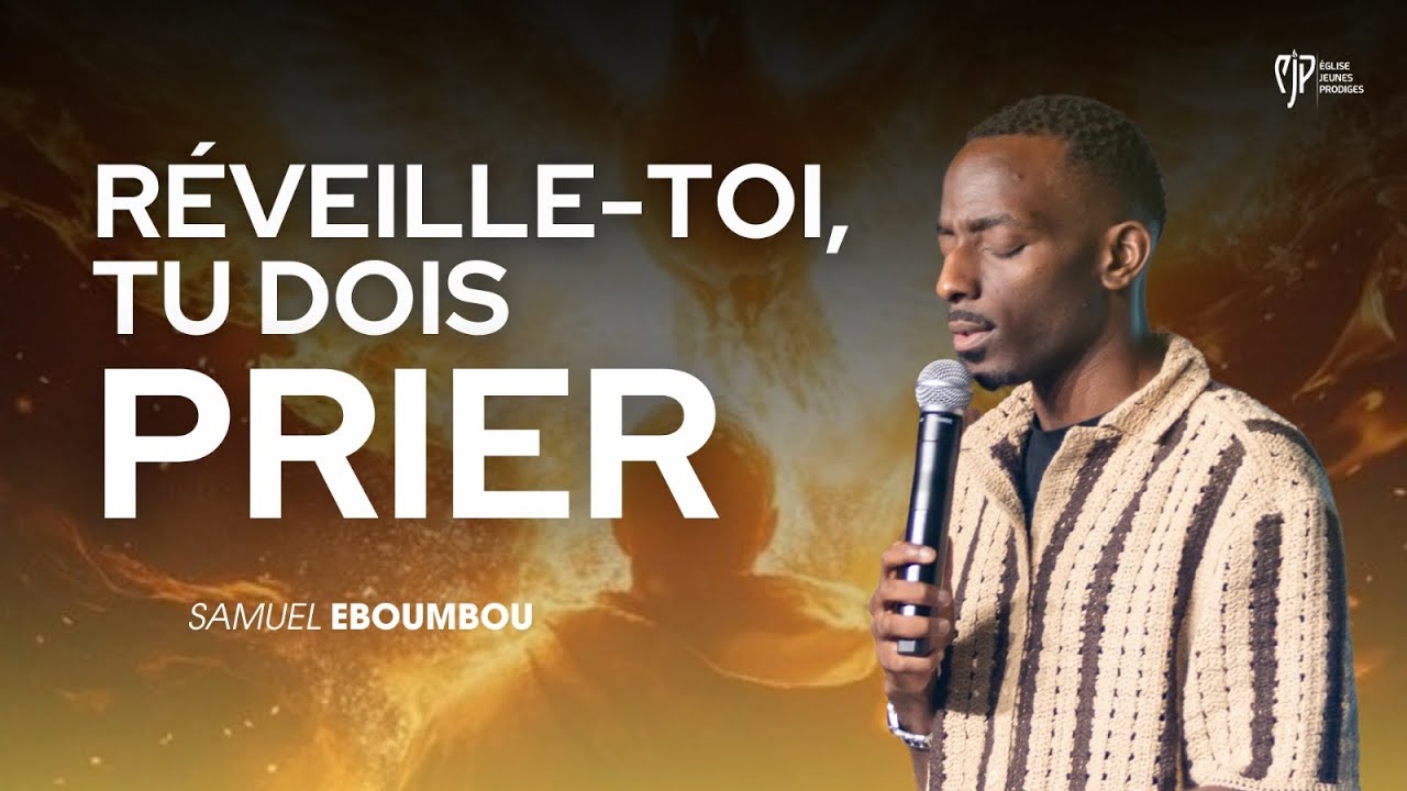RÉVEILLE-TOI, TU DOIS PRIER ! - Samuel EBOUMBOU