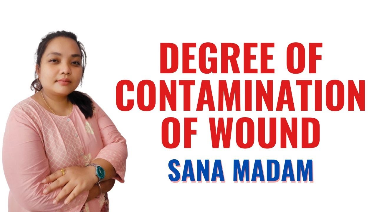 GNM 1st Year II Degree of Contamination of Wound II Foundations of Nursing II