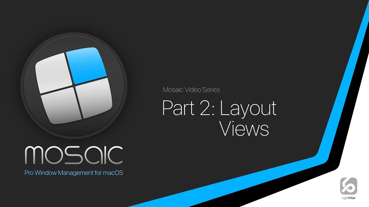 Mosaic Part 2 - Layout Views