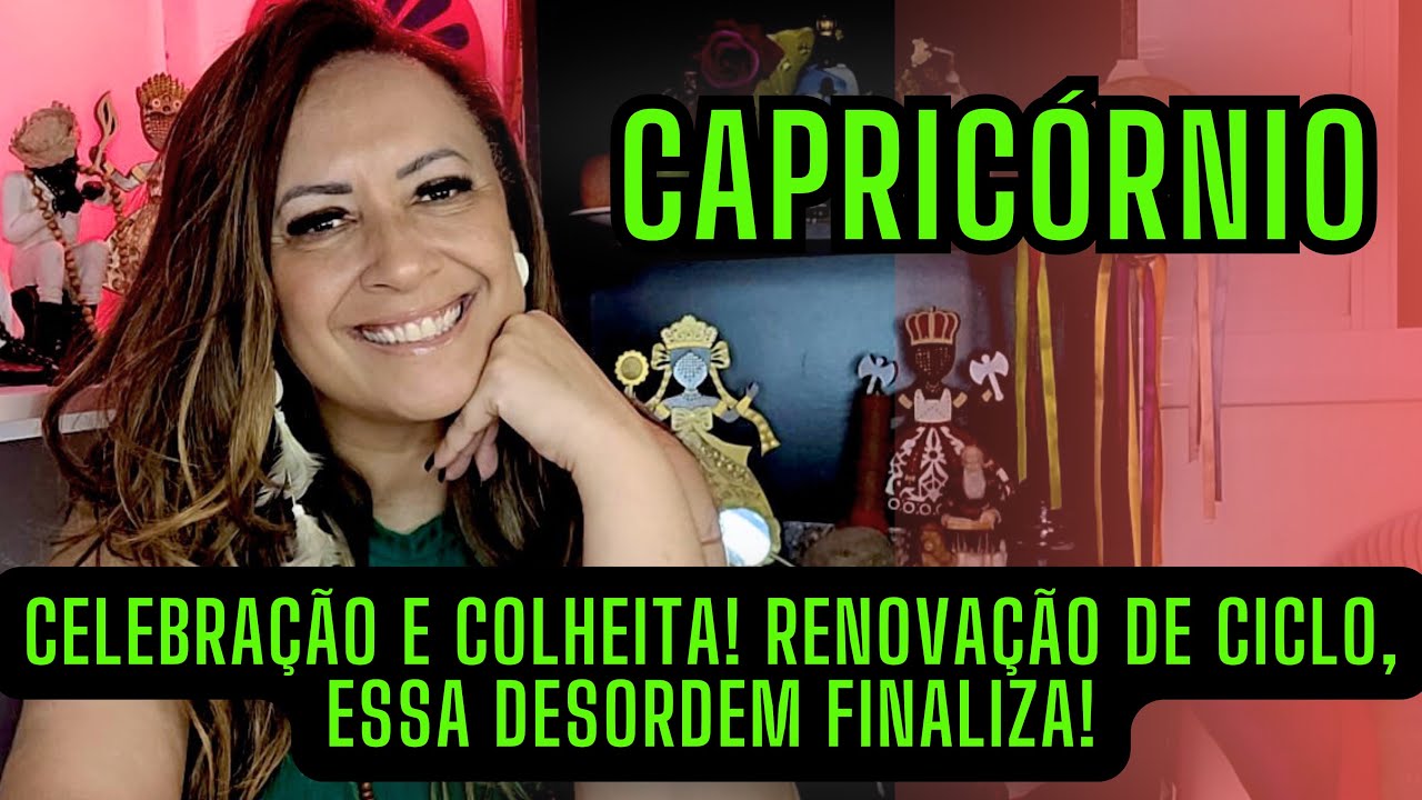 CAPRICÓRNIO ♑️ CELEBRAÇÃO E COLHEITA! RENOVAÇÃO DE CICLO, ESSA DESORDEM FINALIZA!