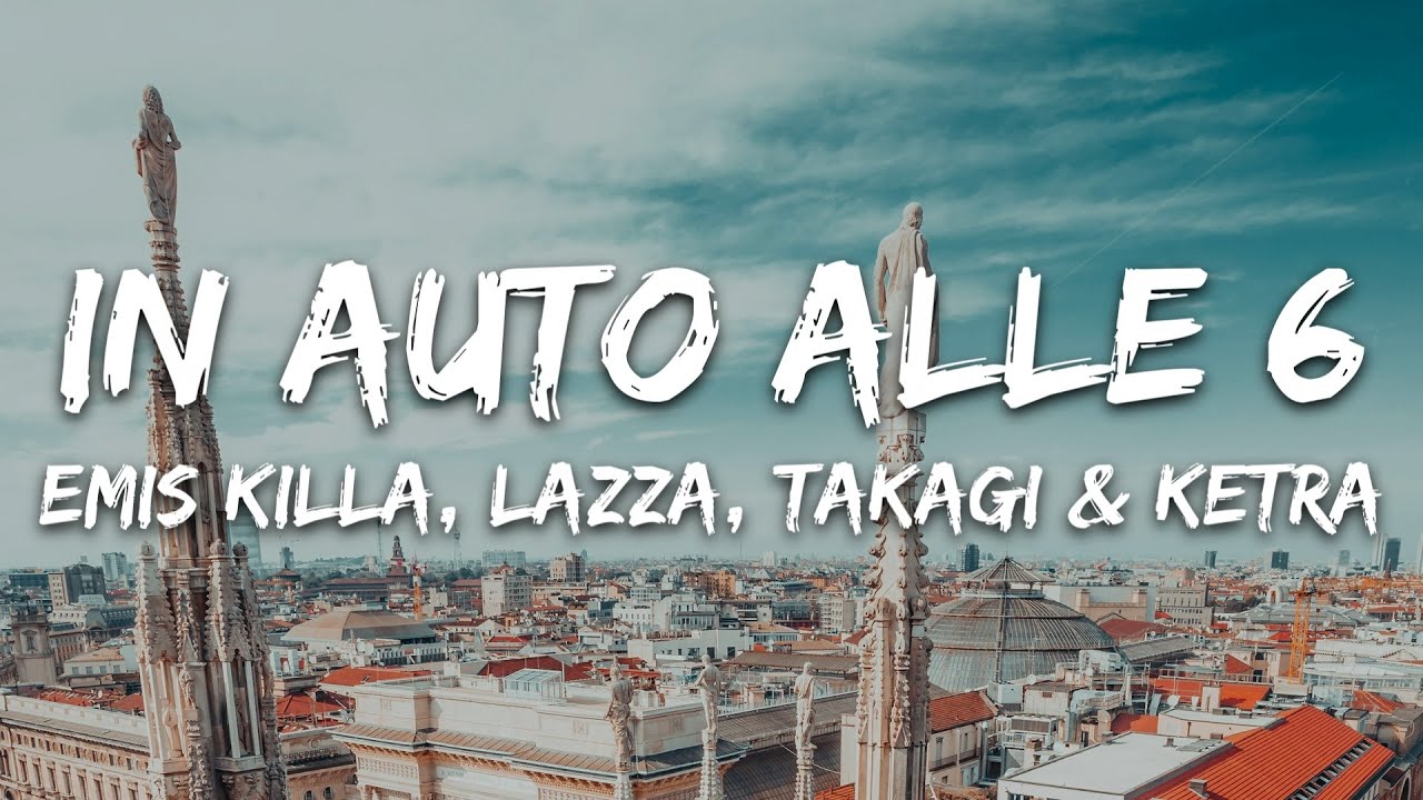 Emis Killa, Takagi & Ketra - In auto alle 6:00 (feat. Lazza) [Testo/Lyrics]