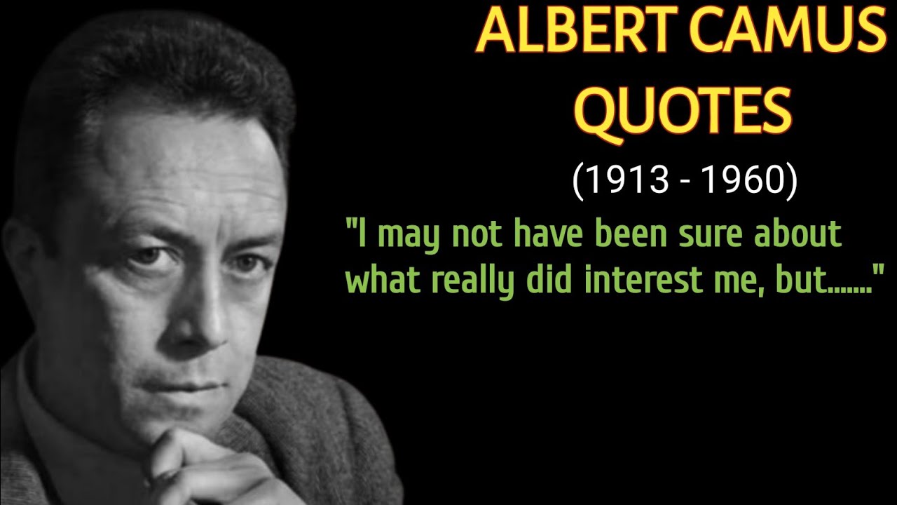 Best Albert Camus Quotes - Life Changing Quotes By Albert Camus - Philosopher Camus Wise Quotes