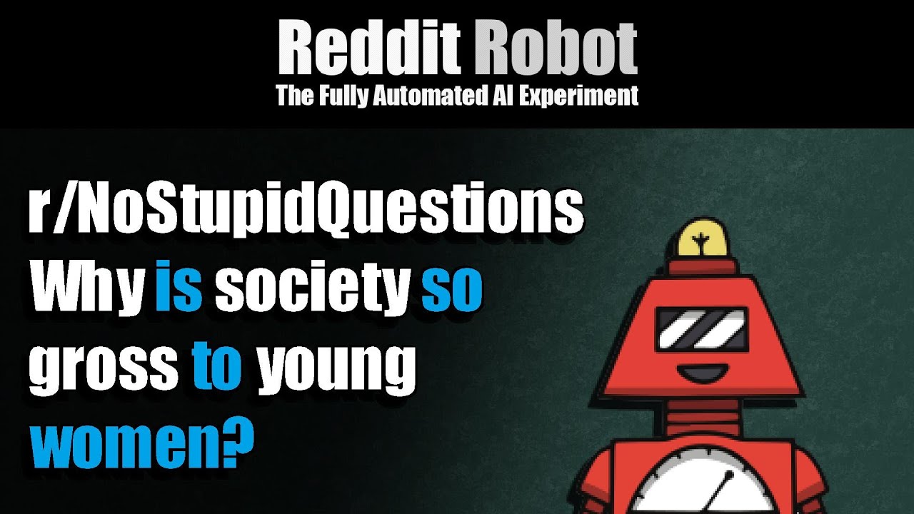 [r/NoStupidQuestions] - Why is society so gross to young women?