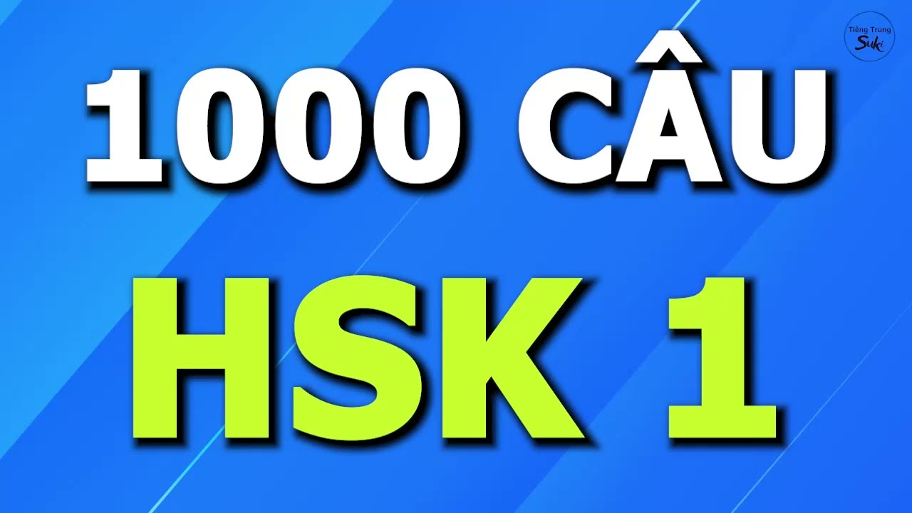 1000 CÂU HSK 1 | HỌC TIẾNG TRUNG | TIẾNG TRUNG SUKI