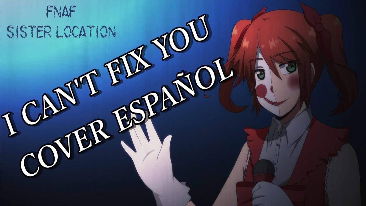 【FNAF 】 I can't fix you - COVER ESPAÑOL [Kriqued]