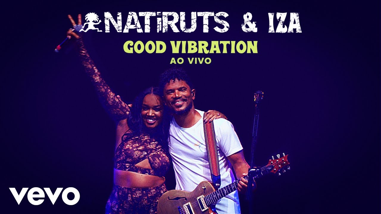 Natiruts, IZA - Good Vibration (Ao Vivo)