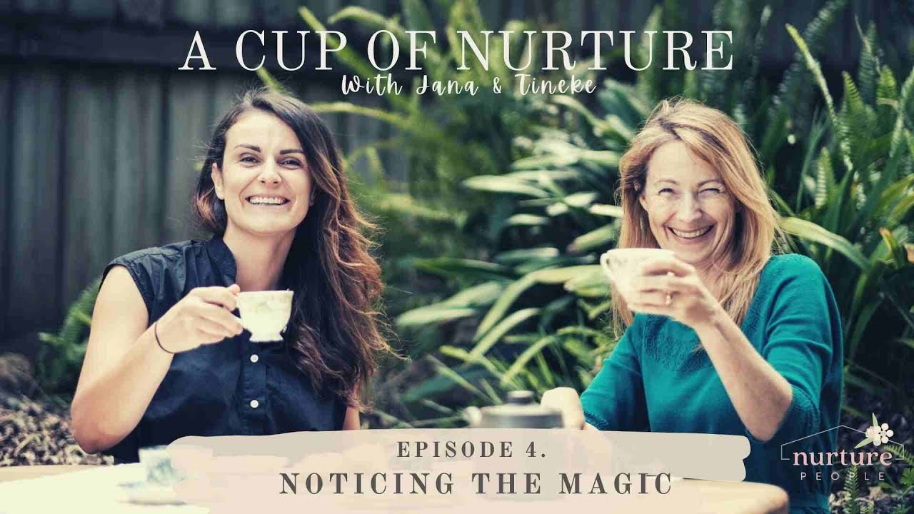 A Cup of Nurture - Episode 4. Noticing the Magic