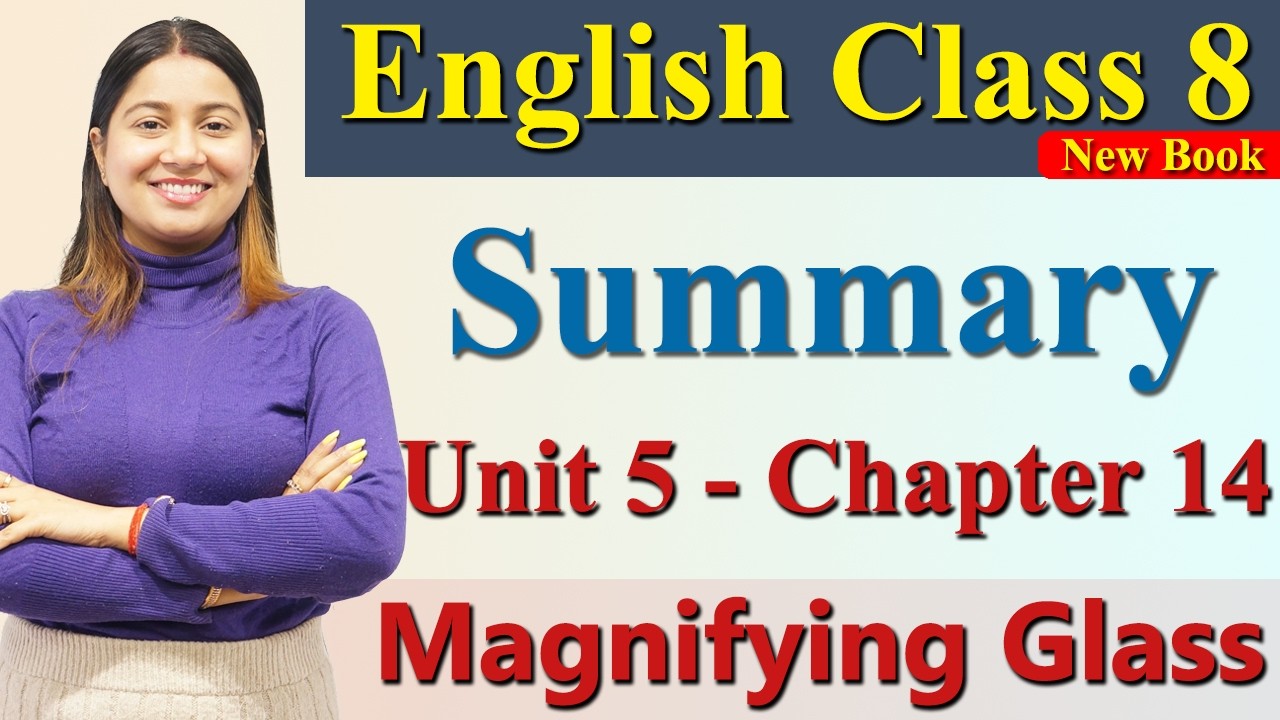 Magnifying Glass (Unit 5), Chapter 14 Explanation हिन्दी में, Class 8 English Poorvi