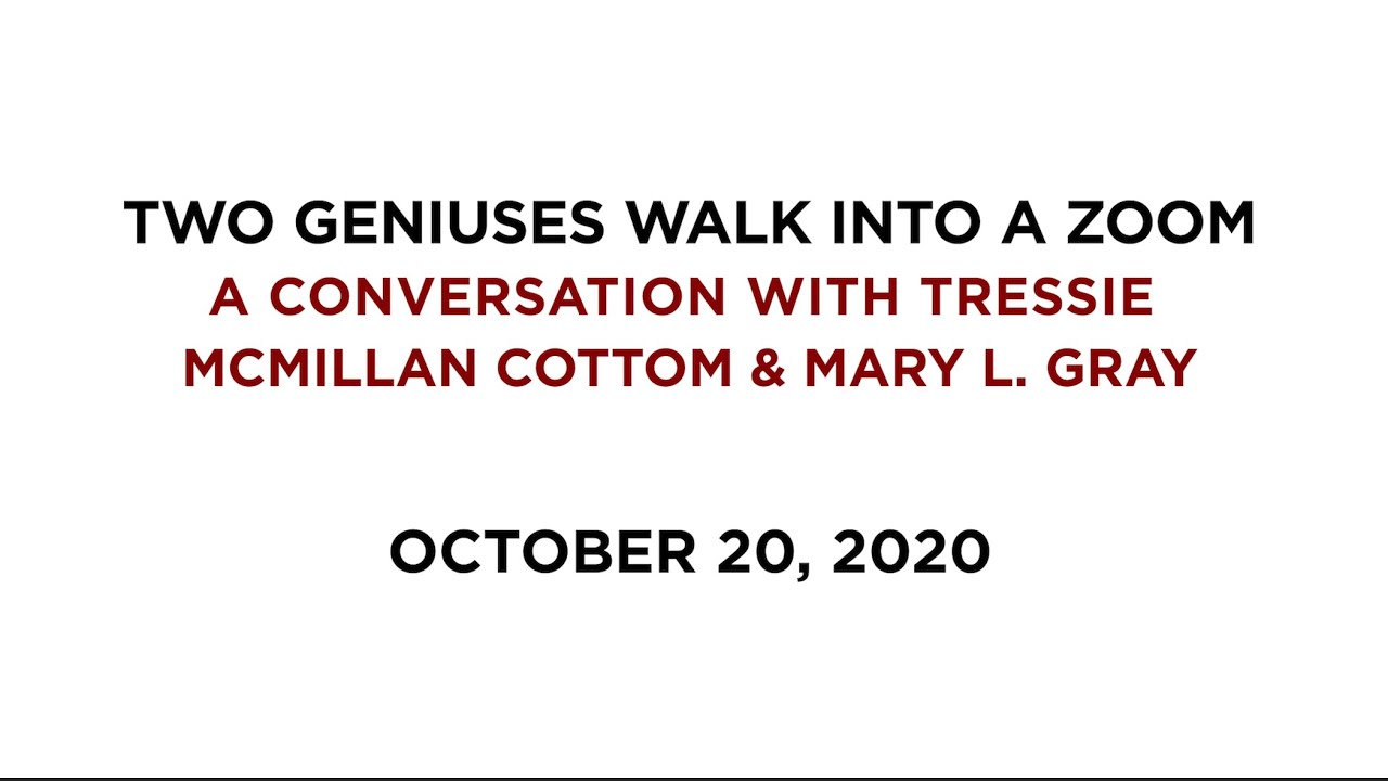 Two Geniuses Walk into a Zoom:  A Conversation with Tressie McMillan Cottom & Mary L. Gray