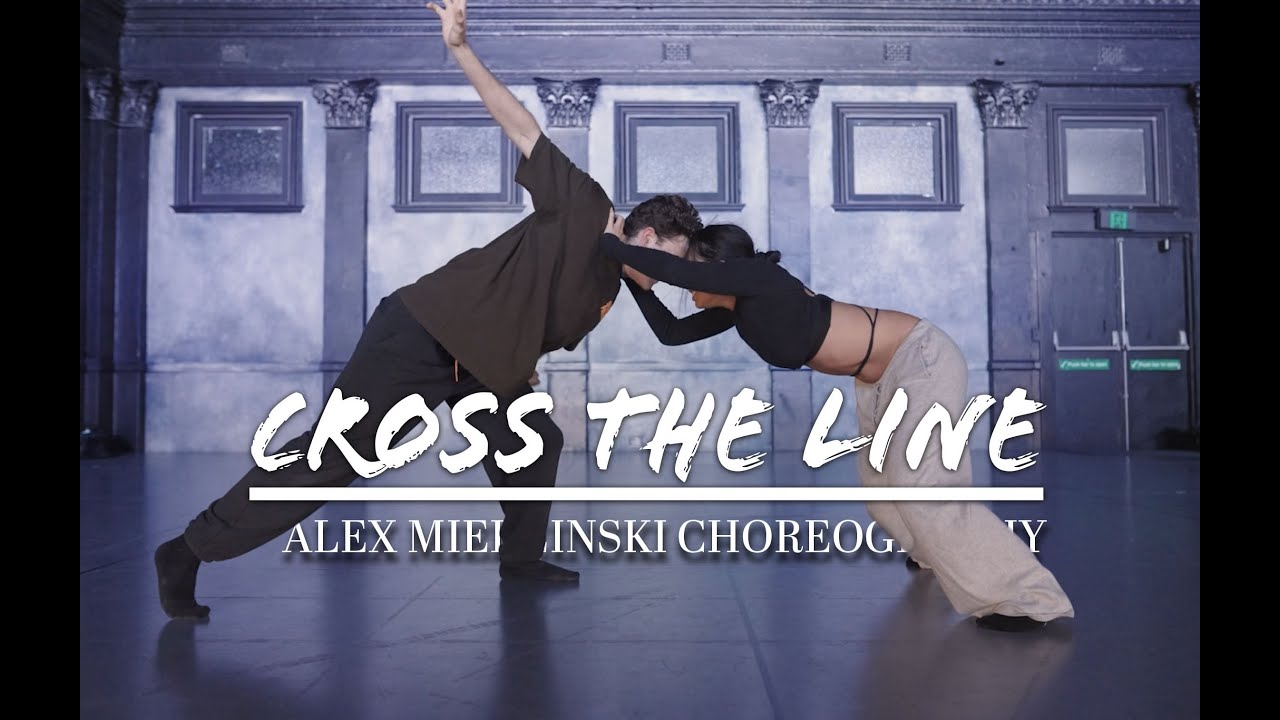 CROSS THE LINE | ALEX MIEDZINSKI CHOREOGRAPHY | OPEN CLASS