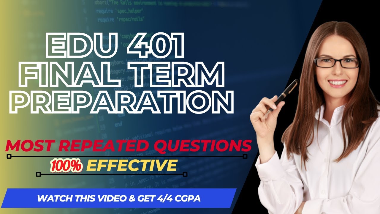 EDU 401 Final Term Preparation, Short and Long Questions, Lesson 23 to 45.