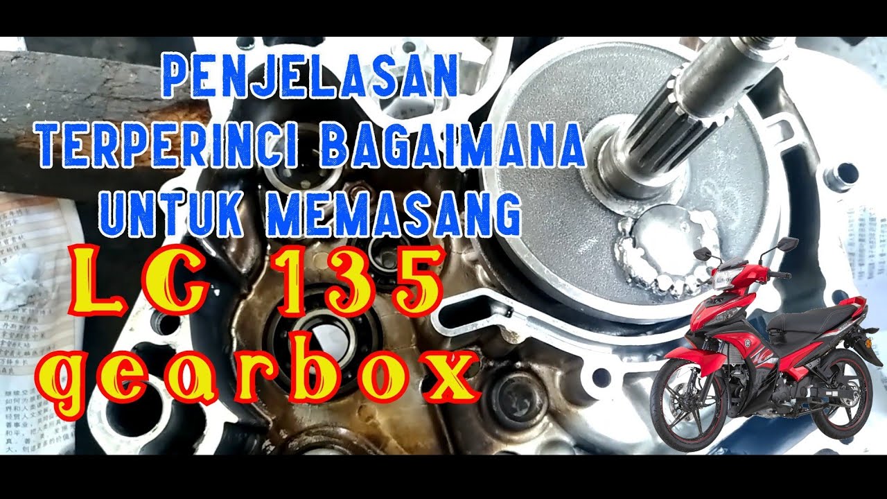 YAMAHA LC 135 pasang gearbox  part 1