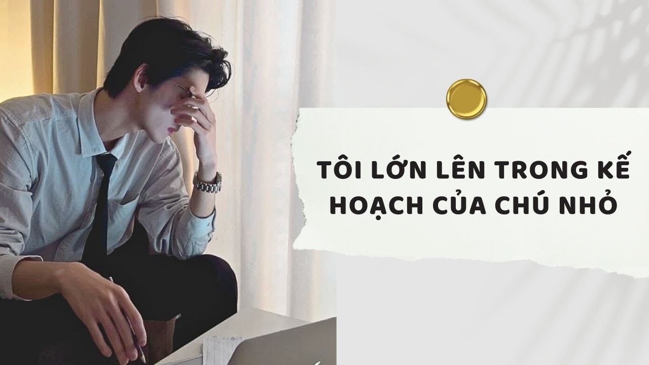 Truyện Audio | Tôi Lớn Lên Trong Kế Hoạch Của Chú Nhỏ (Full) | Xuân Xuân Audio